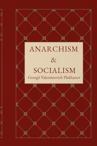 Anarchism and Socialism: A Marxist Critique of Anarchist Theory and Revolutionary Ideology