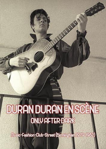 Duran Duran En Scène: Volume 2 Only After Dark (Music-Fashion-Club-Street