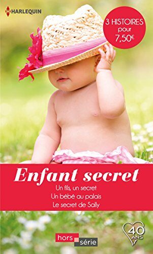 Enfant secret: Un fils, un secret - Un bébé au palais - Le secret de Sally (HORS-SERIE)