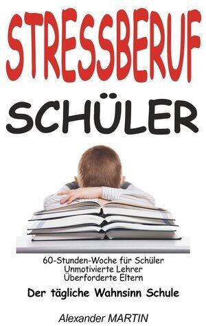 Stressberuf Schüler: Der tägliche Wahnsinn Schule