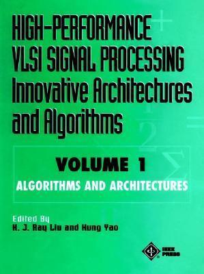 High-Performance Vlsi Signal Processing: Innovative Architectures and Algorithms : Algorithms and Architectures