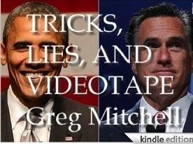 TRICKS, LIES, AND VIDEOTAPE: Obama vs. Romney and Campaign 2012