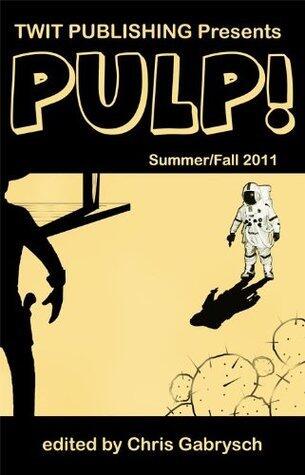 Twit Publishing Presents: PULP! Summer/Fall 2011