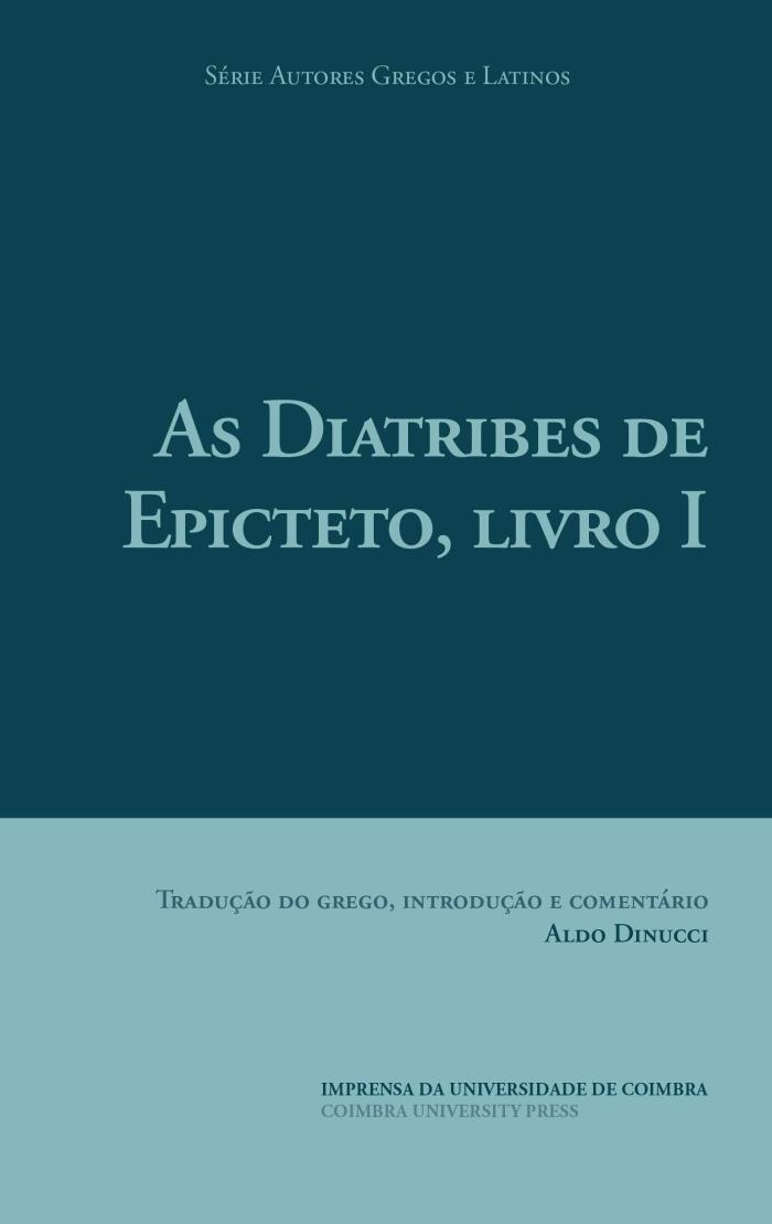 As Diatribes de Epicteto, livro I (Autores Gregos e Latinos 58)