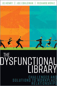 The Dysfunctional Library: Challenges and Solutions to Workplace Relationships