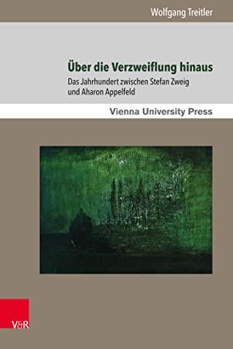 Über die Verzweiflung hinaus: Das Jahrhundert zwischen Stefan Zweig und Aharon Appelfeld (Poetik, Exegese und Narrative / Poetics, Exegesis and Narrative.)