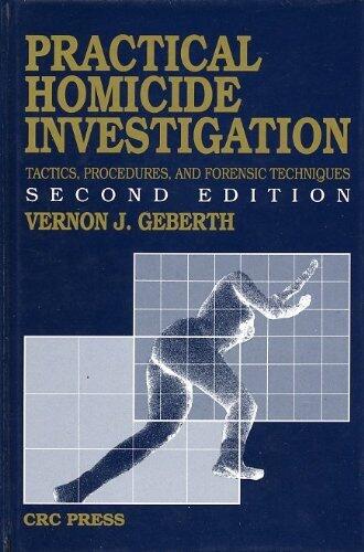 Practical Homicide Investigation Tactics, Procedures, and Forensic Techniques