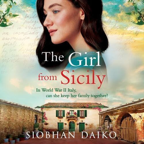 The Girl from Sicily: A brilliant and beautiful historical novel from bestseller Siobhan Daiko