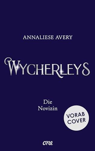 Wycherleys - Die Novizin (Die Wycherleys 2)