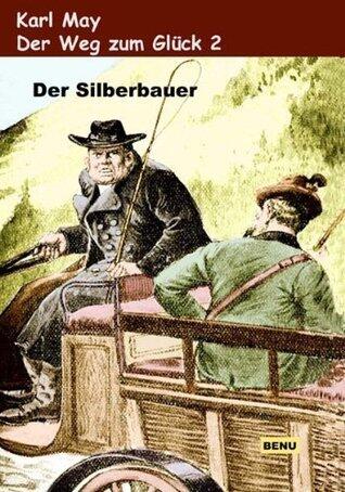 Der Weg zum Glück 2 Der Silberbauer