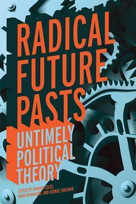 Radical Future Pasts: Untimely Political Theory