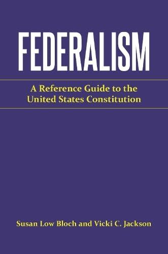 Federalism: A Reference Guide to the United States Constitution: A Reference Guide to the United States Constitution