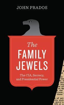 The Family Jewels: The CIA, Secrecy, and Presidential Power