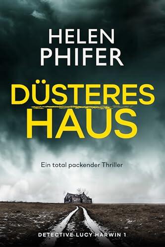 Düsteres Haus: Ein total packender Thriller (Detective Lucy Harwin 1)