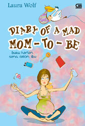 Diary of A Mad Mom-To-Be - Buku Harian Sang Calon Ibu