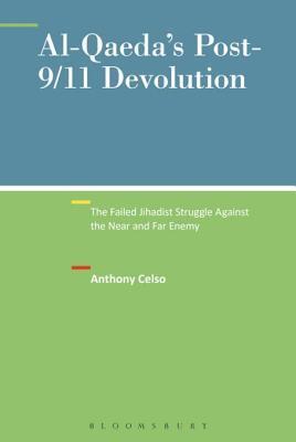 Al Qaeda's Post 9/11 Devolution: The Failed Jihadist Struggle Against the Near and Far Enemy