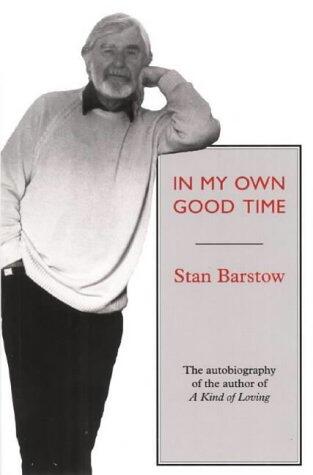 In My Own Good Time: The Autobiography of the Author of "A Kind of Loving"