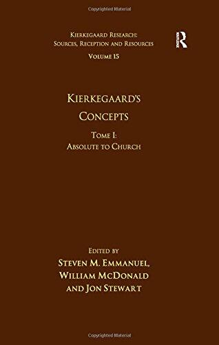 Volume 15, Tome I: Kierkegaard's Concepts: Absolute to Church
