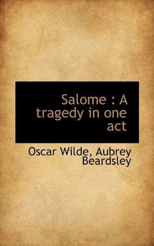 Salome: A tragedy in one act