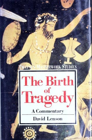 The Birth of Tragedy: A Commentary