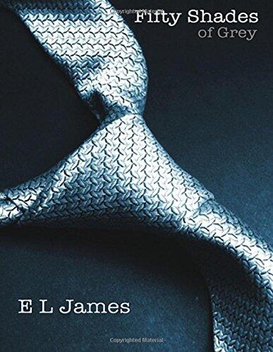 Fifty Shades of Grey: Book One of the Fifty Shades Trilogy (Fifty Shades of Grey