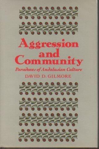 Aggression and Community: Paradoxes of Andalusian Culture
