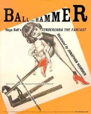Ball and Hammer: Hugo Ball's Tenderenda the Fantast