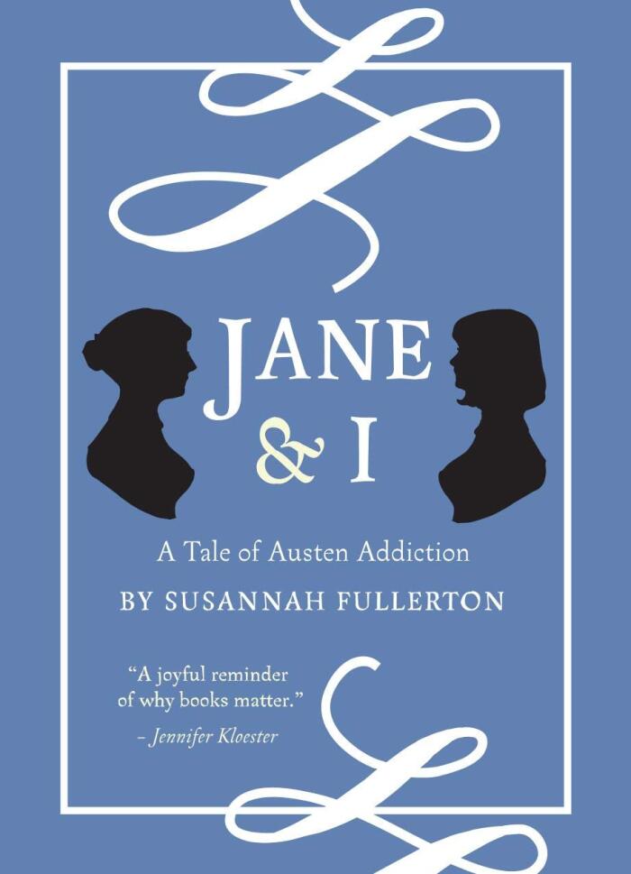 Jane & I: A Tale of Austen Addiction