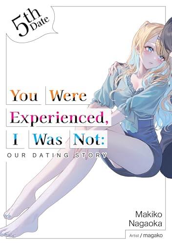 You Were Experienced, I Was Not: Our Dating Story 5th Date