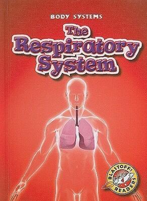 The Respiratory System (Blastoff! Readers: Body Systems)