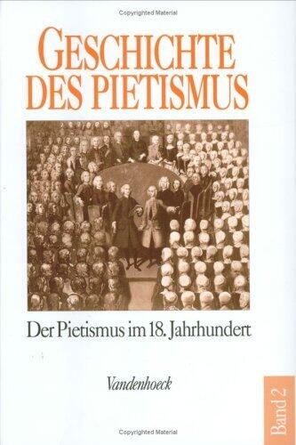 Der Pietismus im achtzehnten Jahrhundert (Geschichte Des Pietismus, 2)