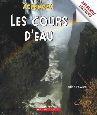 Apprentis Lecteurs - Sciences: Les Cours d'Eau