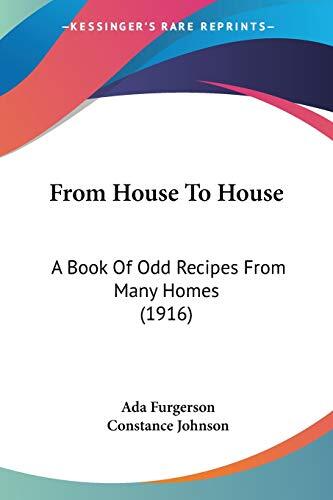 From House to House: A Book of Odd Recipes from Many Homes