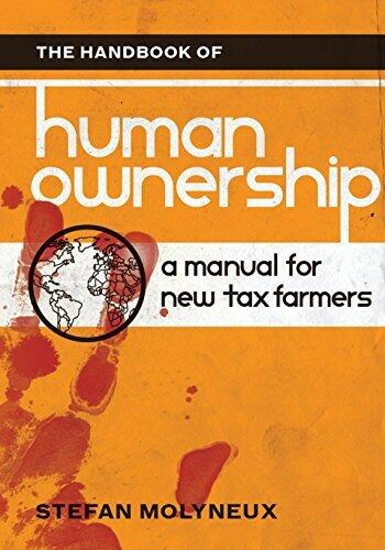 The Handbook of Human Ownership: A Manual for New Tax Farmers