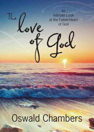 The Love of God: An Intimate Look at the Father-Heart of God