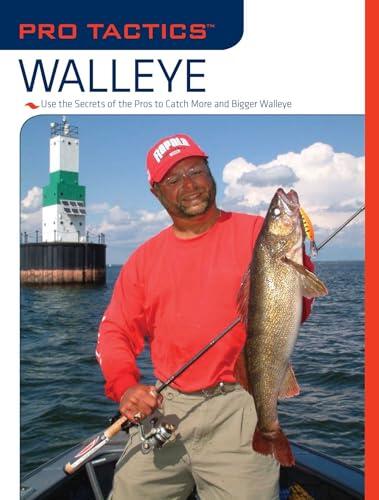 Pro Tactics™: Walleye: Use the Secrets of the Pros to Catch More and Bigger Walleye