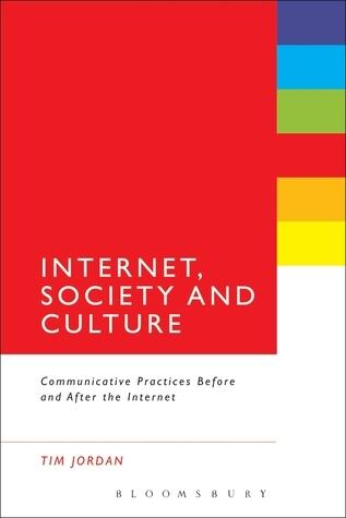 Internet, Society and Culture: Communicative Practices Before And After The Internet