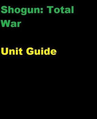 The Unofficial Shogun: Total War Unit Guide