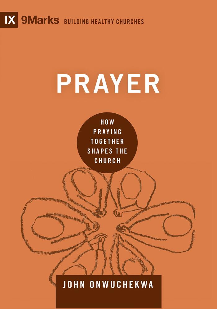 Prayer: How Praying Together Shapes the Church