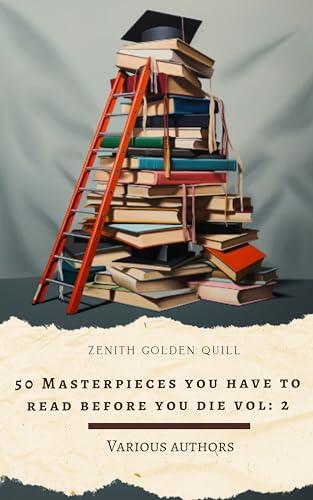 50 Masterpieces you have to read before you die vol: 2: A Monumental Collection of Fiction That Continues the Legacy of World Literature's Greatest Voices
