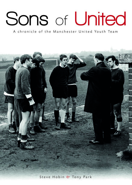 Sons of United: A Chronicle of the Manchester United Youth Team