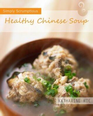 Healthy Chinese Soup by Katharine Koe