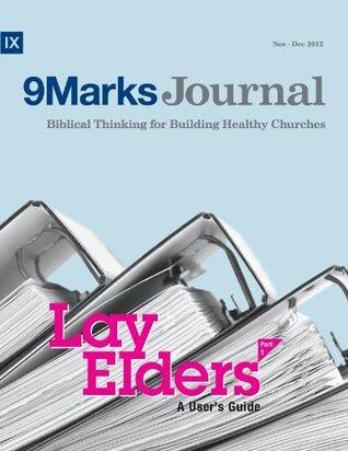9Marks Journal (November-December 2012): Lay Elders: A User's Guide, Part 1