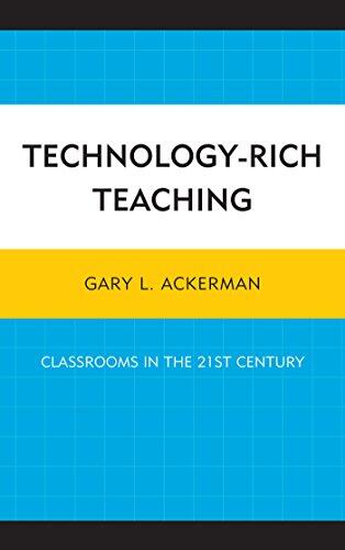 Technology-Rich Teaching: Classrooms in the 21st Century
