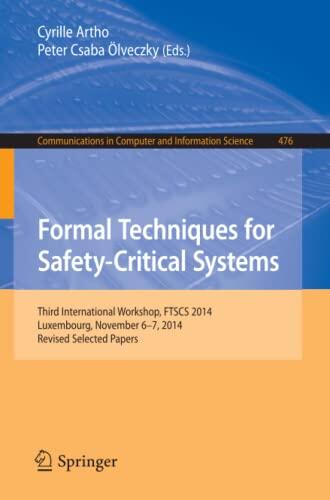 Formal Techniques for Safety-Critical Systems: Third International Workshop, FTSCS 2014, Luxembourg, November 6-7, 2014. Revised Selected Papers ... in Computer and Information Science, 476)