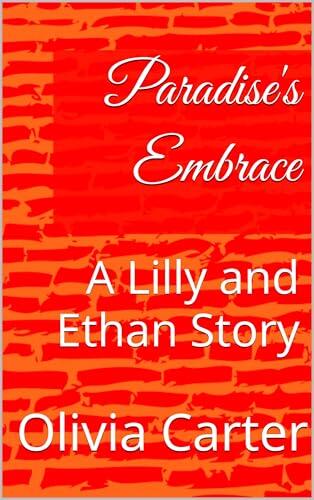 Paradise's Embrace: A Lilly and Ethan Story