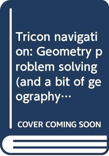 Tricon navigation: Geometry problem solving (and a bit of geography) for grades 4 through 9