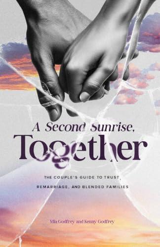 A Second Sunrise, Together: The Couple's Guide to Trust, Remarriage, and Blended Families