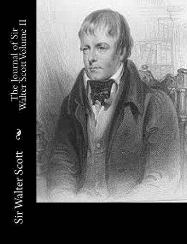 The Journal of Sir Walter Scott Volume II