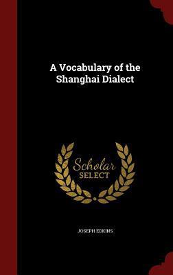 A Vocabulary of the Shanghai Dialect